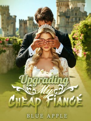 Upgrading My Cheap Fiancé